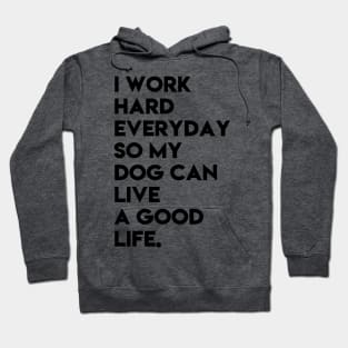 I work hard for my dog Hoodie